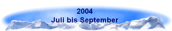 2004 
Juli bis September 
