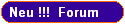 Neu !!!  Forum